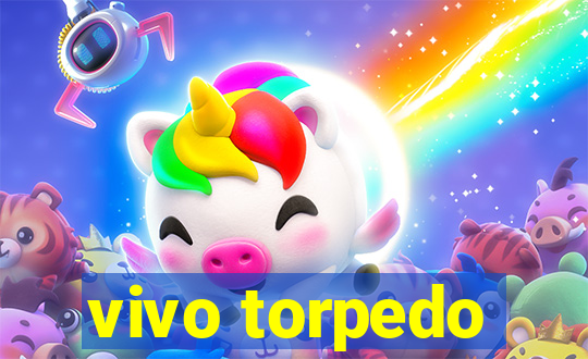 vivo torpedo